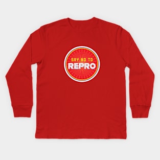 Say No To Repro Kids Long Sleeve T-Shirt